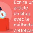 Comment écrire un article de blog captivant ? C'est facile avec la méthode Zettelkasten ! 89