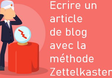 Comment écrire un article de blog captivant ? C'est facile avec la méthode Zettelkasten ! 98