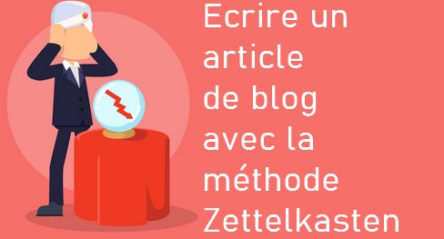 Comment écrire un article de blog captivant ? C'est facile avec la méthode Zettelkasten ! 3