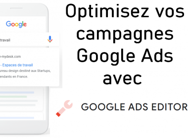 Google Ads Editor l'outil pour créer des campagnes Google Ads 10 fois plus vite ! 123