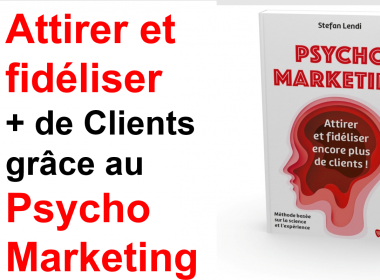 Attirer et fidéliser ses clients grâce au le Psycho Marketing - Stefan Lendi 179