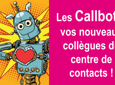 Les Callbots, vos nouveaux collègues du centre de contacts 🤖 ! 45