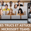 Les trucs et astuces pour Microsoft Teams, découvrez 33 fonctions méconnues de Teams ! 61